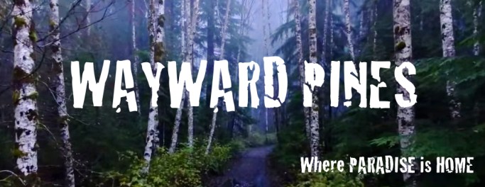 Wayward Pines Where Paradise is Home